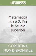 Matematica dolce 2. Per le Scuole superiori libro