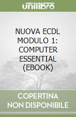 NUOVA ECDL MODULO 1: COMPUTER ESSENTIAL (EBOOK) libro