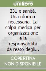 231 e sanità. Una riforma necessaria. La colpa medica per organizzazione e la responsabilità da reato degli enti