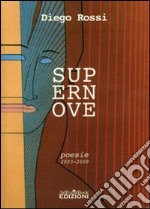 Supernove. Poesie dal 2003 al 2009 libro