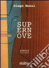 Supernove. Poesie dal 2003 al 2009 libro