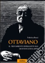 Ottaviano. Il testamento intellettuale di Ottaviano Lapini libro