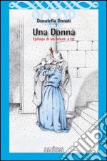 Una donna. Epilogo di un amore a tre libro