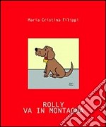 Rolly va in montagna. Ediz. illustrata libro