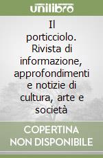 Il porticciolo. Rivista di informazione, approfondimenti e notizie di cultura, arte e società libro