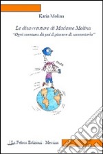 Le disavventure di Madame Molina. Ogni sventura dà poi il piacere di raccontarla