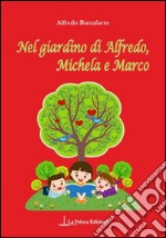 Nel giardino di Alfredo, Michela e Marco libro