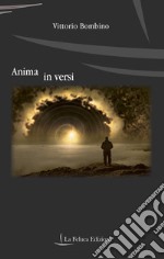 Anima in versi. Percorsi di un sognatore libro