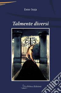 Talmente diversi