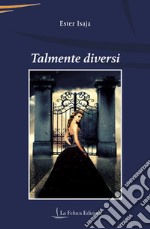 Talmente diversi libro