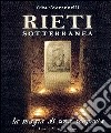 Rieti sotterranea. La magia di una scoperta libro