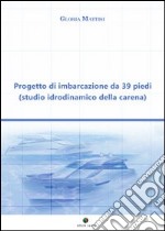 Progetto di imbarcazione da 39 piedi. Studio idrodinamico della carena