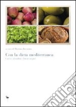 Con la dieta mediterranea. Cattive abitudini e buoni auspici libro