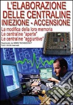 L'elaborazione delle centraline iniezione-accensione. La modifica della loro memoria. Le centraline aperte. Le centraline aggiuntive libro