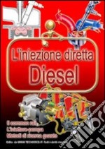 L'iniezione diretta diesel. Il common rail, l'iniettore pompa. Metodi di ricerca guasto libro