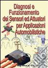 Diagnosi e funzionamento di sensori ed attuatori per applicazioni automobilistiche libro
