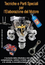 Tecniche e parti speciali per l'elaborazione del motore libro