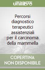 Percorsi diagnostico terapeutici assistenziali per il carcinoma della mammella