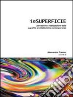 Insuperficie. Percezione e realizzazione delle superfici architettoniche contemporanee