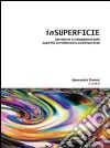 Insuperficie. Percezione e realizzazione delle superfici architettoniche contemporanee libro