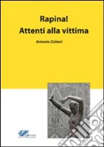 Rapina! Attenti alla vittima libro