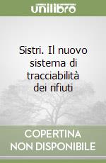 Sistri. Il nuovo sistema di tracciabilità dei rifiuti libro