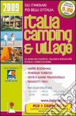 Italia camping & village 2009. La guida dei campeggi, villaggi e bungalows in Italia, Corsica ed Istria libro