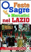 Feste, sagre e mercatini nel Lazio. 2450 appuntamenti per scoprire paesi, tradizioni e gastronomia della regione libro