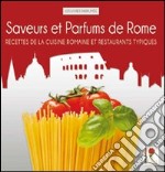 Saveurs et parfums de Rome. Recettes de la cuisine romaine et restaurants typiques libro