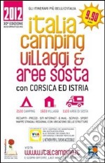 Italia camping. Villaggi & aree sosta in Italia; Corsica e Istria 2012 libro