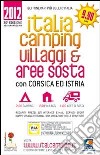 Italia camping. Villaggi & aree sosta in Italia; Corsica e Istria 2012 libro