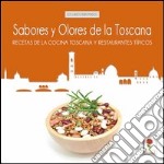 Sabores y olores de la Toscana. Recetas de la cocina toscana y restaurants tipicos libro