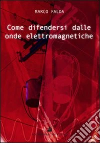 Come difendersi dalle onde elettromagnetiche