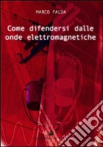 Come difendersi dalle onde elettromagnetiche libro