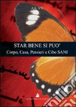 Star bene si può. Corpo, casa, pensieri e cibo sani libro