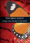 Star bene si può. Corpo, casa, pensieri e cibo sani libro