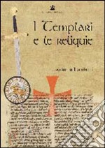 I templari e le reliquie libro