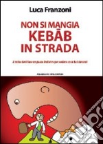 Non si mangia kebab in strada