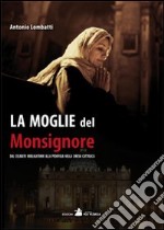 La moglie del monsignore. Dal celibato alla pedofilia nella Chiesa libro