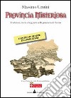 Provincia misteriosa. Tradizioni, storia e leggenda nella provincia di Torino libro