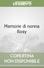 Memorie di nonna Rosy libro