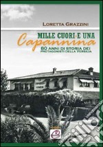 Mille cuori e una capanna. 80 anni di storia dei protagonisti della Versilia