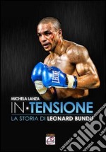 In tensione. La storia di Leonard Bundu libro