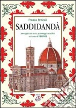 Saddidandà. Passeggiata tra storie, personaggi e aneddoti nel cuore di Firenze libro