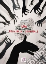 Una tranquilla provincia criminale libro