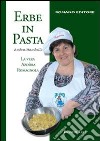 Erbe in pasta. Ediz. italiana e inglese libro