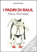 I padri di Raul libro