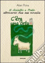 C'era una 'orta. Il dialetto a Prato attraverso due sue novelle libro