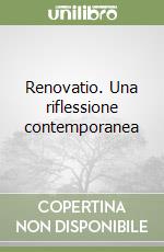 Renovatio. Una riflessione contemporanea libro