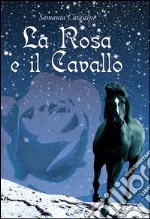 La rosa e il cavallo libro